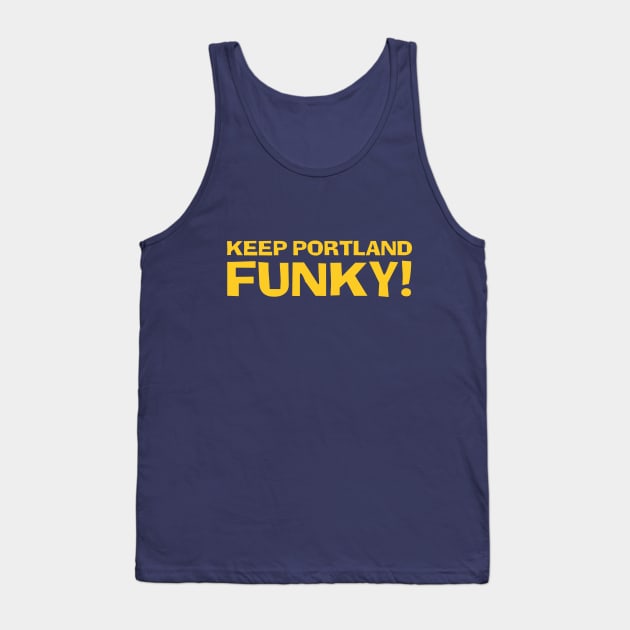 Keep Portland Funky! Tank Top by nwsoulacademy